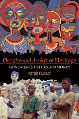 Osogbo and the Art of Heritage Monuments, Deities, and Money  2011 9780253222954 Front Cover
