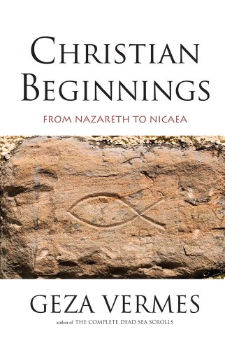 Christian Beginnings From Nazareth to Nicaea N/A 9780300205954 Front Cover