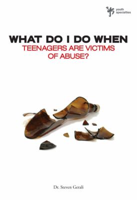 What Do I Do When Teenagers Are Victims of Abuse?   2010 9780310291954 Front Cover