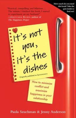It's Not You, It's the Dishes (originally Published As Spousonomics) How to Minimize Conflict and Maximize Happiness in Your Relationship N/A 9780385343954 Front Cover