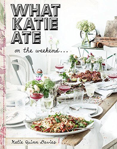 What Katie Ate on the Weekend A Cookbook  2015 9780525428954 Front Cover