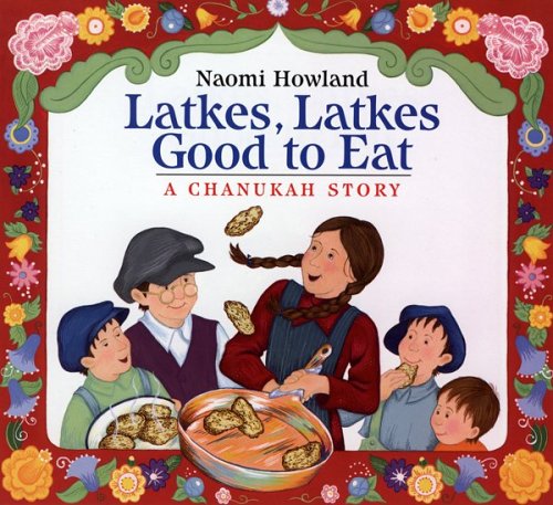 Latkes, Latkes, Good to Eat A Hanukkah Holiday Book for Kids  2004 9780618492954 Front Cover