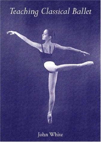 Teaching Classical Ballet   1996 9780813013954 Front Cover