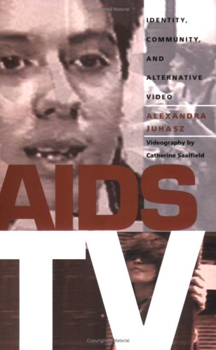 AIDS TV Identity, Community, and Alternative Video N/A 9780822316954 Front Cover