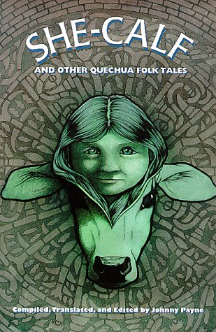 She-Calf and Other Quechua Folk Tales   2000 9780826321954 Front Cover