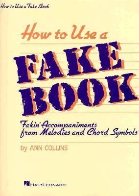 How to Use a Fake Book Fakin' Accompaniments from Melodies and Chord Symbols N/A 9780881883954 Front Cover