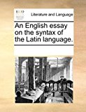English Essay on the Syntax of the Latin Language N/A 9781170805954 Front Cover