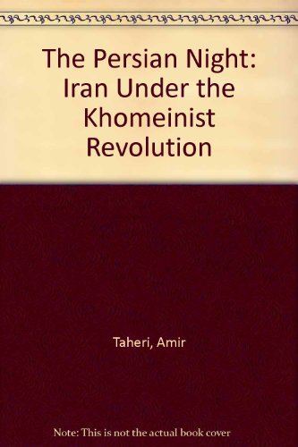 The Persian Night: Iran Under the Khomeinist Revolution  2012 9781433274954 Front Cover