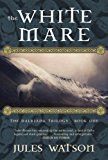 White Mare The Dalriada Trilogy, Book One N/A 9781468304954 Front Cover