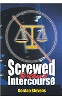 Screwed Without Intercourse:   2012 9781477256954 Front Cover
