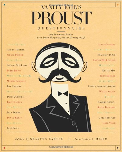 Vanity Fair's Proust Questionnaire 101 Luminaries Ponder Love, Death, Happiness, and the Meaning of Life  2009 9781605295954 Front Cover