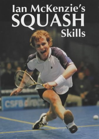 Ian Mckenzie's Squash Skills   2002 9781861264954 Front Cover