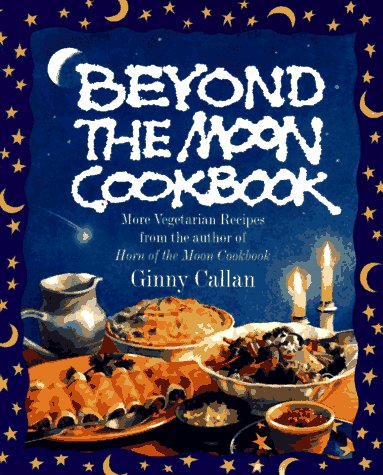 Beyond the Moon From the Author of the Horn of the Moon Cookbook  1996 9780060951955 Front Cover