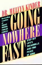 Going Nowhere Fast Stepping off Life's Treadmills and Finding Peace of Mind  1990 9780133589955 Front Cover