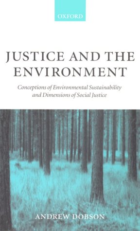 Justice and the Environment Conceptions of Environmental Sustainability and Theories of Distributive Justice  1998 9780198294955 Front Cover