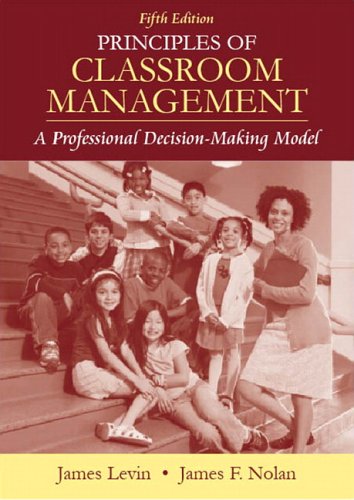 Principles of Classroom Management A Professional Decision-Making Model 5th 2007 (Revised) 9780205482955 Front Cover