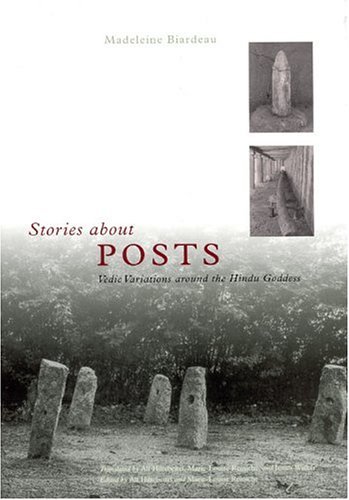 Stories about Posts Vedic Variations Around the Hindu Goddess  2004 9780226045955 Front Cover