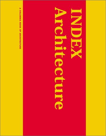 INDEX Architecture A Columbia Architecture Book  2003 9780262700955 Front Cover