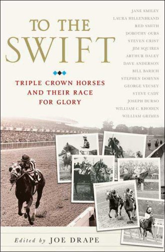To the Swift Triple Crown Horses and Their Race for Glory  2008 9780312357955 Front Cover