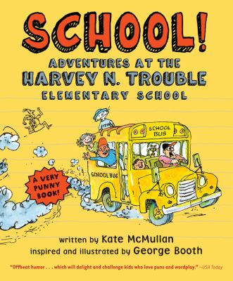 School! Adventures at the Harvey N. Trouble Elementary School  2012 9780312555955 Front Cover