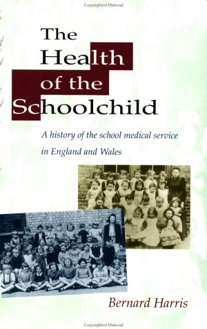 Health of the Schoolchild A History of the School Medical Service in England and Wales, 1908-1974  1995 9780335099955 Front Cover