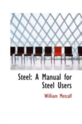 Steel: A Manual for Steel Users  2008 9780559587955 Front Cover
