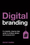Digital Branding A Complete Step-By-Step Guide to Strategy, Tactics and Measurement  2014 9780749469955 Front Cover
