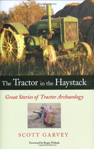 Tractor in the Haystack Great Stories of Tractor Archaeology  2008 9780760332955 Front Cover