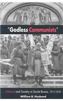 Godless Communists Atheism and Society in Soviet Russia, 1917-1932  2000 9780875805955 Front Cover