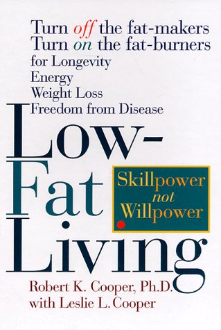 Low-Fat Living Turn off the Fat-Makers, Turn on the Fat-Burners for Longevity, Energy, Weight Loss, Freedom from Disease 1st 1998 9780875962955 Front Cover