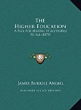 Higher Education A Plea for Making It Accessible to All (1879) N/A 9781169426955 Front Cover