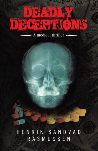 Deadly Deceptions: A Medical Thriller  2012 9781475956955 Front Cover