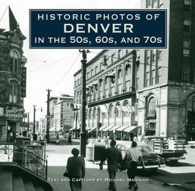 Historic Photos of Denver in the 50s, 60s, And 70s  N/A 9781596525955 Front Cover