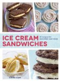 Ice Cream Sandwiches 65 Recipes for Incredibly Cool Treats [a Cookbook] N/A 9781607744955 Front Cover