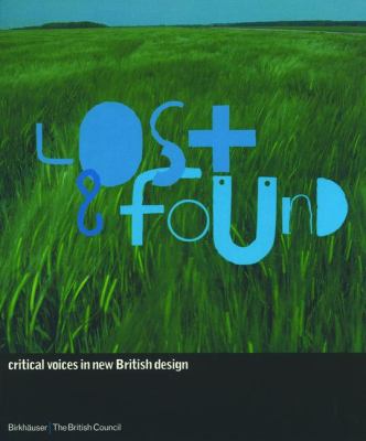 Lost and Found Critical Voices in New British Design  1999 9783764360955 Front Cover