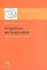 Perspektiven Der Jungenarbeit: Konzepte Und Impulse Aus Der Praxis  2003 9783810030955 Front Cover