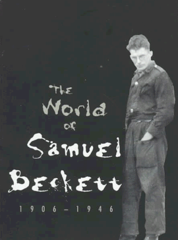 World of Samuel Beckett, 1906-1946   1998 9780300074956 Front Cover