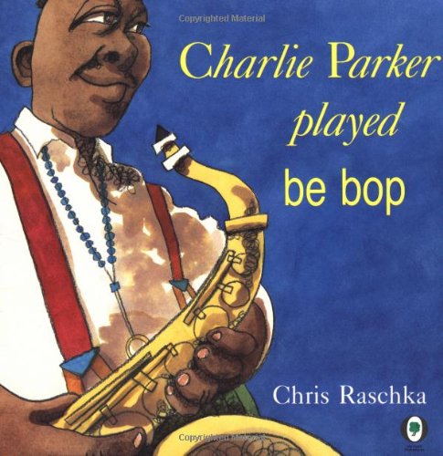 Charlie Parker Played Be Bop  N/A 9780531070956 Front Cover
