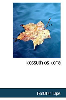 Kossuth Es Kora:   2008 9780554530956 Front Cover