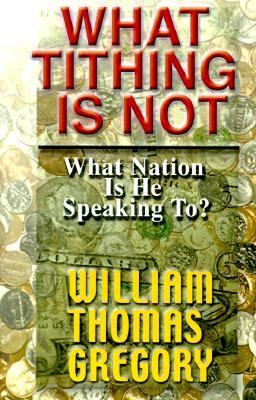 What Tithing Is Not What Nation Is He Speaking To?  2000 9780615118956 Front Cover
