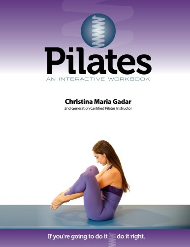 Pilates an Interactive Workbook If You're Going to Do It, Do It Right N/A 9780615697956 Front Cover