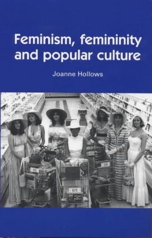 Feminism, Femininity and Popular Culture   2000 9780719043956 Front Cover