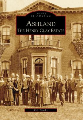 Ashland The Henry Clay Estate  2007 9780738543956 Front Cover