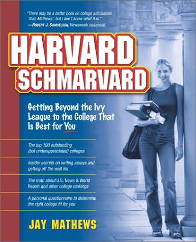 Harvard Schmarvard Getting Beyond the Ivy League to the College That Is Best for You  2002 9780761536956 Front Cover