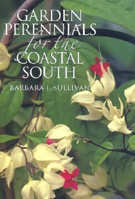 Garden Perennials for the Coastal South   2003 9780807827956 Front Cover