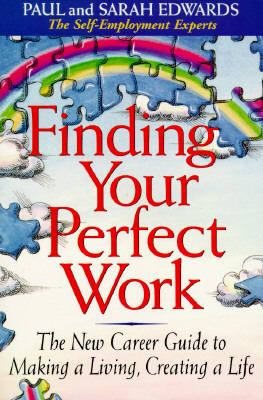 Finding Your Perfect Work The New Career Guide to Making a Living, Creating a Life N/A 9780874777956 Front Cover