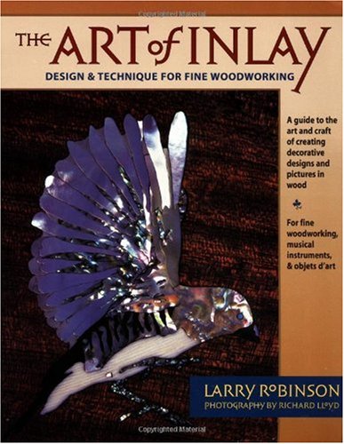 Art of Inlay Design and Technique for Fine Woodworking  1999 9780879305956 Front Cover