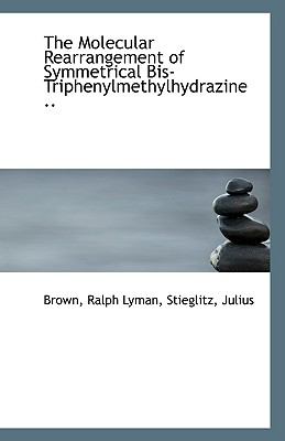 Molecular Rearrangement of Symmetrical Bis-Triphenylmethylhydrazine  N/A 9781110948956 Front Cover