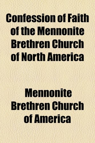 Confession of Faith of the Mennonite Brethren Church of North Americ  2010 9781154524956 Front Cover
