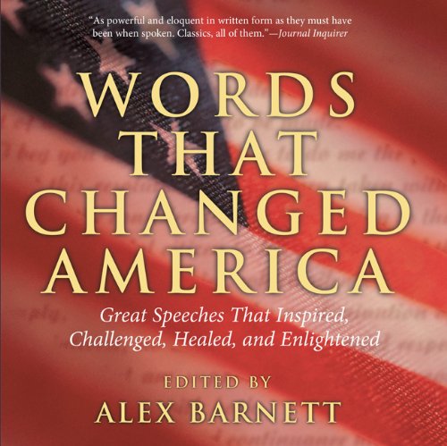 Words That Changed America Great Speeches That Inspired, Challenged, Healed, and Enlightened N/A 9781592287956 Front Cover